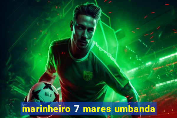 marinheiro 7 mares umbanda